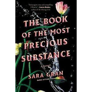 The Book of the Most Precious Substance, Paperback - Sara Gran imagine