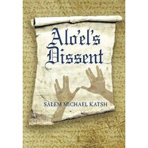 Alo'el's Dissent, Paperback - Salem Michael Katsh imagine