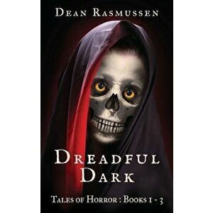 Dreadful Dark Tales of Horror Books 1 - 3 Box Set, Paperback - Dean Rasmussen imagine