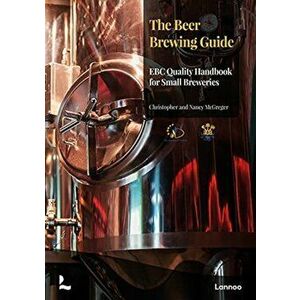 The Beer Brewing Guide: The Ebc Quality Handbook for Small Breweries, Hardcover - Christopher McGreger imagine
