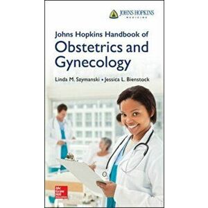 Johns Hopkins Handbook of Obstetrics and Gynecology, Paperback - Linda Szymanski imagine