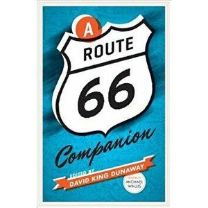 A Route 66 Companion, Paperback - David King Dunaway imagine