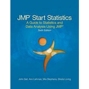 JMP Start Statistics: A Guide to Statistics and Data Analysis Using JMP, Sixth Edition, Hardcover - John Sall imagine
