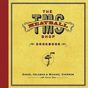 The Meatball Shop Cookbook, Hardcover - Daniel Holzman imagine