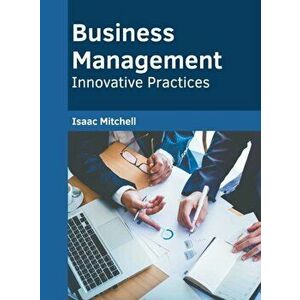 Business Management: Innovative Practices, Hardcover - Isaac Mitchell imagine