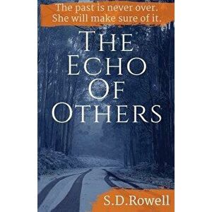 The Echo of Others, Paperback - S. D. Rowell imagine