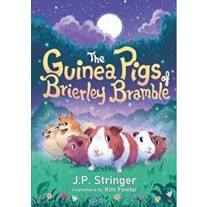 The Guinea Pigs of Brierley Bramble, Paperback - J. P. Stringer imagine