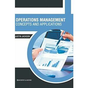 Operations Management: Concepts and Applications, Hardcover - Justin Jackson imagine