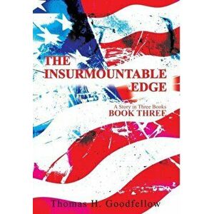 The Insurmountable Edge Book Three: A Story in Three Books, Hardcover - Thomas Goodfellow imagine