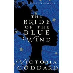 The Bride of the Blue Wind, Paperback - Victoria Goddard imagine