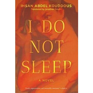 I Do Not Sleep, Hardcover - Ihsan Abdel Kouddous imagine