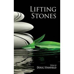 Lifting Stones: Poems, Hardcover - Doug Stanfield imagine