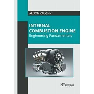Internal Combustion Engine: Engineering Fundamentals, Hardcover - Alison Vaughn imagine