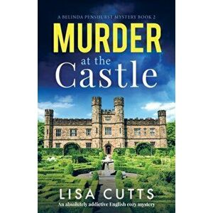 Murder at the Castle: An absolutely addictive English cozy mystery, Paperback - Lisa Cutts imagine