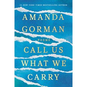 Call Us What We Carry: Poems, Hardcover - Amanda Gorman imagine