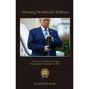 Winning Worldwide Wellness, Paperback - Elaine Pechnik imagine