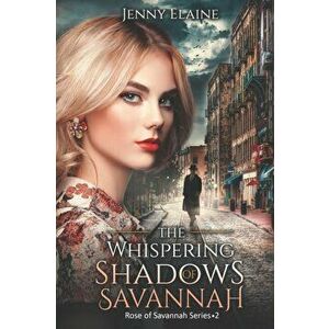 The Whispering Shadows of Savannah, Paperback - Jenny Elaine imagine