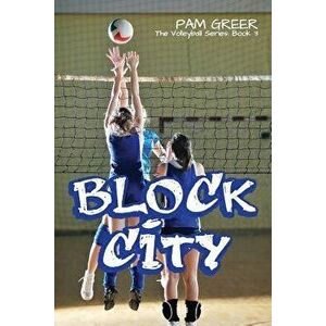 Block City: The Volleyball Series #3, Paperback - Pam Greer imagine