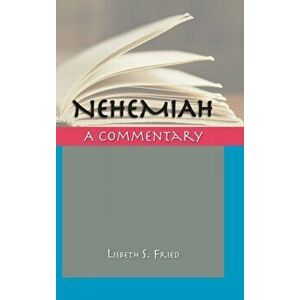 Nehemiah: A Commentary, Hardcover - Lisbeth S. Fried imagine