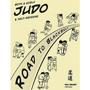 Boys & Girls Judo & Self-Defense: Road to Blackbelt, Paperback - Hal Sharp imagine