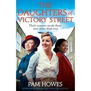 The Daughters of Victory Street: Utterly heartbreaking historical saga fiction, Paperback - Pam Howes imagine