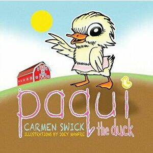 Paqui the Duck, Paperback - Carmen Swick imagine