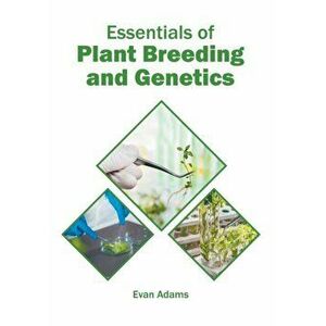 Essentials of Plant Breeding and Genetics, Hardcover - Evan Adams imagine