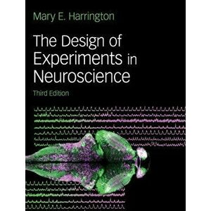 The Design of Experiments in Neuroscience, Hardcover - Mary E. Harrington imagine