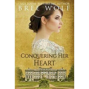 Conquering her Heart: A Regency Romance, Paperback - Bree Wolf imagine