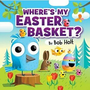Where's My Easter Basket?, Board book - Bob Holt imagine