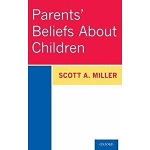 Parents' Beliefs about Children, Hardcover - Scott A. Miller imagine