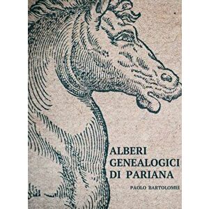 Alberi Genealogici di Pariana, Hardcover - Paolo Bartolomei imagine