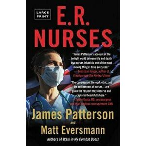 E.R. Nurses: True Stories from America's Greatest Unsung Heroes, Paperback - James Patterson imagine