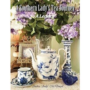 A Southern Lady's Tea Journey, Hardcover - Andrea McDougal imagine