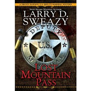 Lost Mountain Pass, Paperback - Larry D. Sweazy imagine