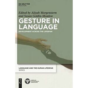 Gesture in Language: Development Across the Lifespan, Hardcover - Aliyah Morgenstern imagine