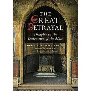 The Great Betrayal, Paperback - Hugh Ross Williamson imagine