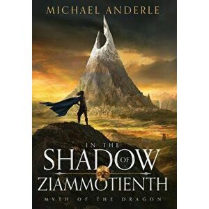 In The Shadow of Ziammotienth, Hardcover - Michael Anderle imagine