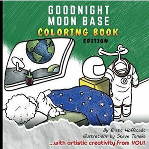 Goodnight Moon Base: Coloring Book Edition, Paperback - Brett Hoffstadt imagine