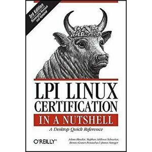 LPI Linux Certification in a Nutshell: A Desktop Quick Reference, Paperback - Adam Haeder imagine