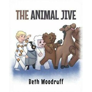 The Animal Jive, Paperback - Beth Woodruff imagine