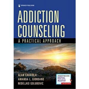 Addiction Counseling: A Practical Approach, Paperback - Alan Cavaiola imagine