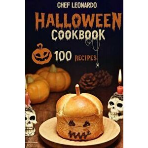 Halloween Cookbook: 100 Fun and Spooky Halloween Recipes that kids and adults will truly enjoy, Paperback - Chef Leonardo imagine