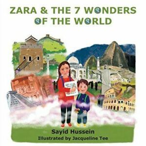 Zara & the 7 Wonders of the World, Paperback - Sayid Hussein imagine