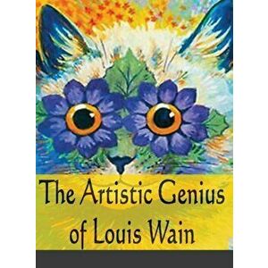 The Artistic Genius of Louis Wain, Hardcover - John C. Rigdon imagine