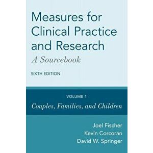 Measures for Clinical Practice and Research: A Sourcebook: Volume 1: Couples, Families, and Children, Hardcover - Joel Fischer imagine