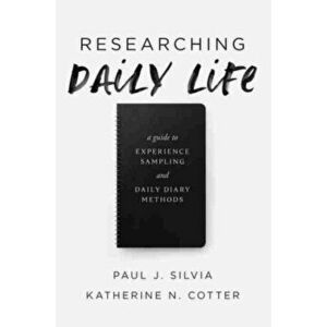 Researching Daily Life: A Guide to Experience Sampling and Daily Diary Methods, Paperback - Paul J. Silvia imagine