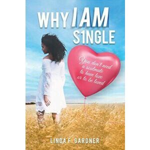 Why I Am Single, Paperback - Linda Gardner imagine