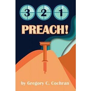 3, 2, 1, Preach!, Paperback - Gregory C. Cochran imagine