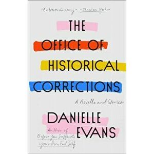 The Office of Historical Corrections: A Novella and Stories, Paperback - Danielle Evans imagine